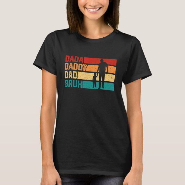 Camiseta Mientras yo pasé de Dada a Daddy a Dad a Bruh  Gor (Anverso)