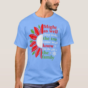 Camiseta Might As Well Sleep Under The Christmas Tree Favor