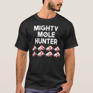 Camiseta Mighty Mole Hunter