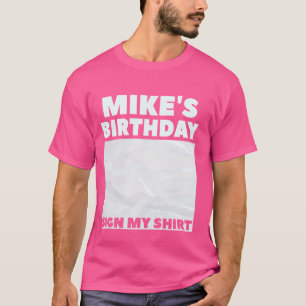Camiseta MIKE ITu2019S MI CUMPLEAÑOS RÓTULO MY SHIRT Person