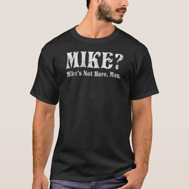 Camiseta Mike Mikes No Here Man A Mike (Anverso)