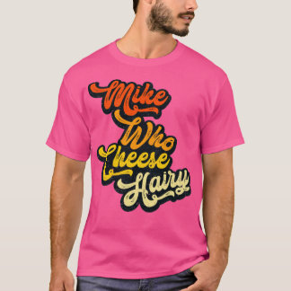 Camiseta Mike Who Cheese Hairy usó Rxtp