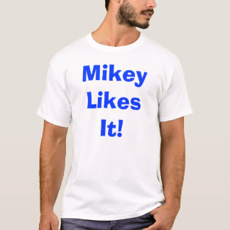 Camiseta ¡Mikey tiene gusto de él!
