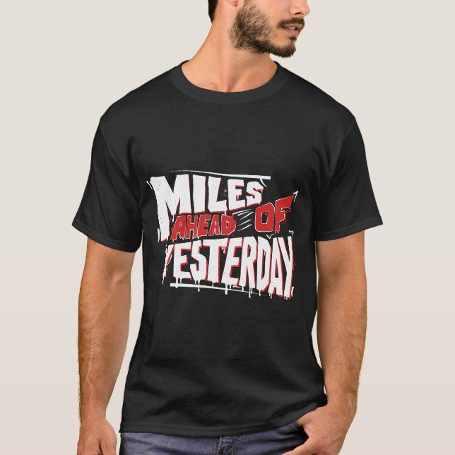 Camiseta Miles Ahead of Yesterday Graffiti Motivational (Anverso)