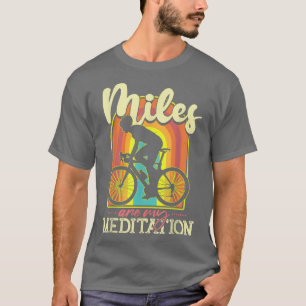 Camiseta Miles Son Mi Meditación - Ciclista En Bicicleta Fu