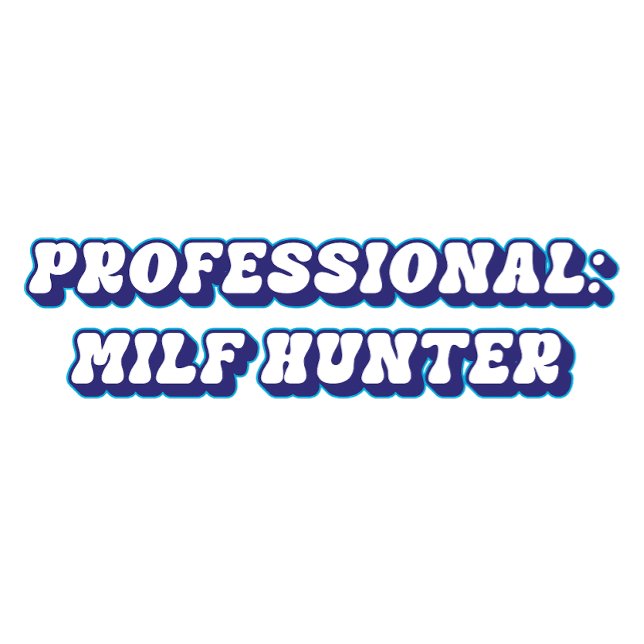 Camiseta Milf Hunter Tee Profesional (Subido por el creador)