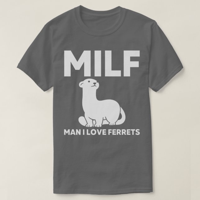 Camiseta MILF Man i love Ferrets Funny Ferret (Diseño del anverso)