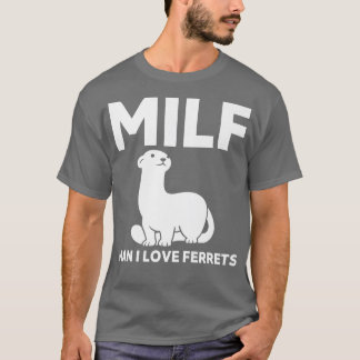 Camiseta MILF Man i love Ferrets Funny Ferret