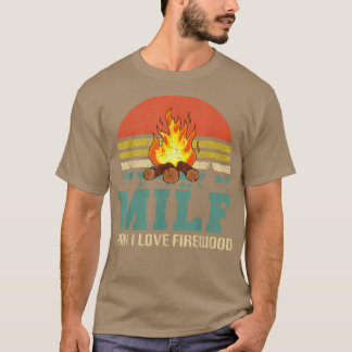 Camiseta MILF Man I Love Firewood Funny Camping 