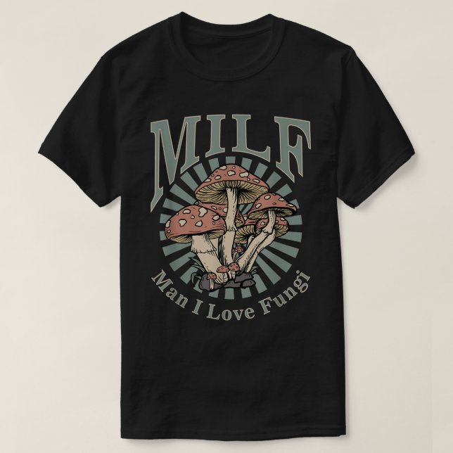 Camiseta MILF Man I Love Fungi  (Diseño del anverso)