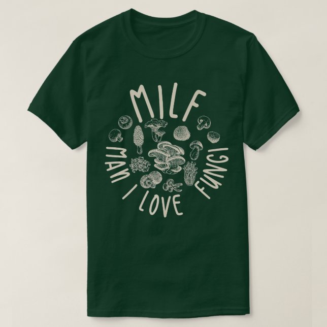 Camiseta MILF Man I Love Fungi Flora Plant Mushroom   (Diseño del anverso)
