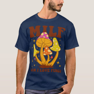 Camiseta Milf Man Me Encantan Los Hongos