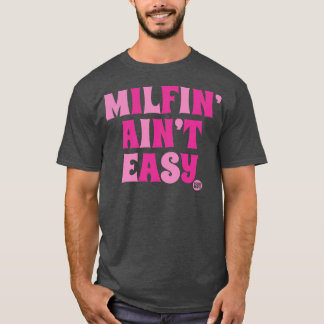 Camiseta milfin aint easy