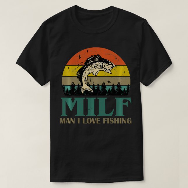 Camiseta MILFMan Me Encanta Pescar Los Pescadores Funny (Diseño del anverso)