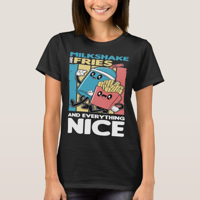 Camiseta Milkshake and Fries and Everything Nice (Anverso)