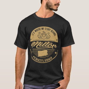 Camiseta Milton Pennsylvania Es donde comienza mi historia