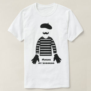 Camiseta Mime Pantomime Miming My Business