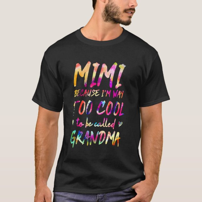 Camiseta Mimi Because I M Way Too Cool To Be Called Grandma (Anverso)