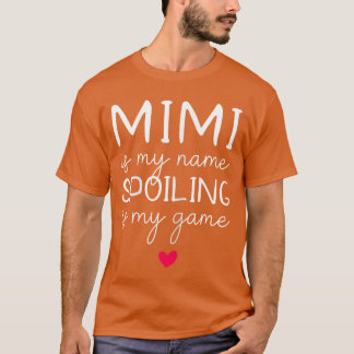 Camiseta Mimi es mi nombre malcriar es mi juego divertido r