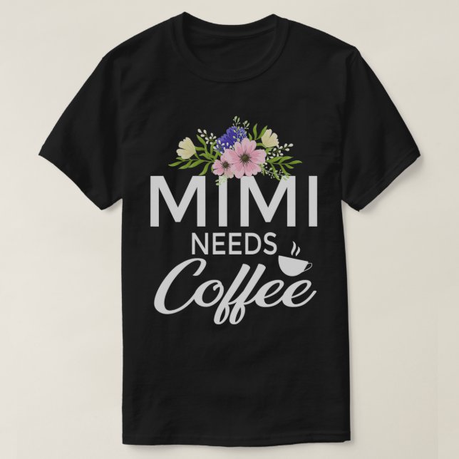 Camiseta Mimi Necesita Café Con Diseño Floral Gracioso Café (Diseño del anverso)