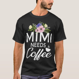 Camiseta Mimi Necesita Café Con Diseño Floral Gracioso Café