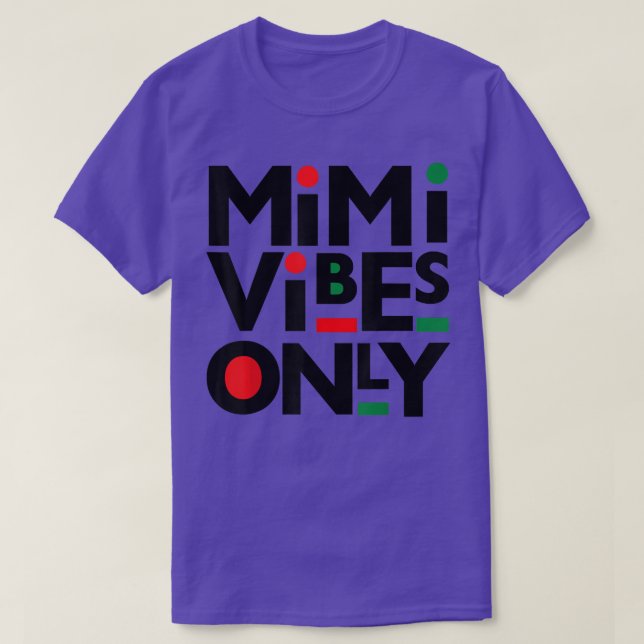 Camiseta Mimi Vibes Only Black Mother Melanin Mom Auntie Gr (Diseño del anverso)