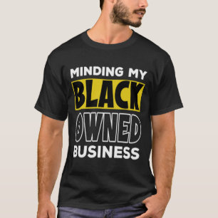Camiseta Minando mi negocio de propiedad negra - Excelencia