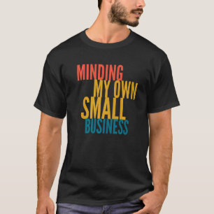 Camiseta Minando mi propia pequeña empresa