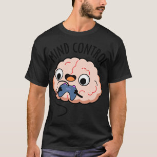 Camiseta Mind Control Funny Brain Pun 1
