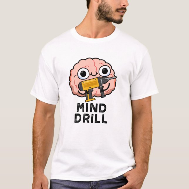 Camiseta Mind Drill Funny Brain Tool Pun (Anverso)
