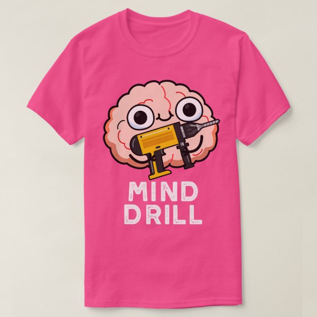Camiseta Mind Drill Funny Brain Tool Pun (Diseño del anverso)