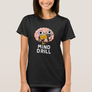 Camiseta Mind Drill Funny Brain Tool Pun Dark BG