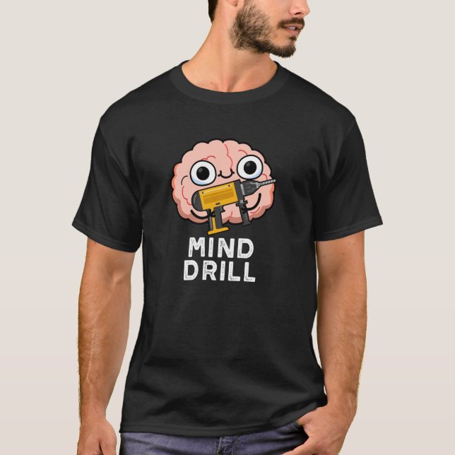Camiseta Mind Drill Funny Brain Tool Pun Dark BG (Anverso)