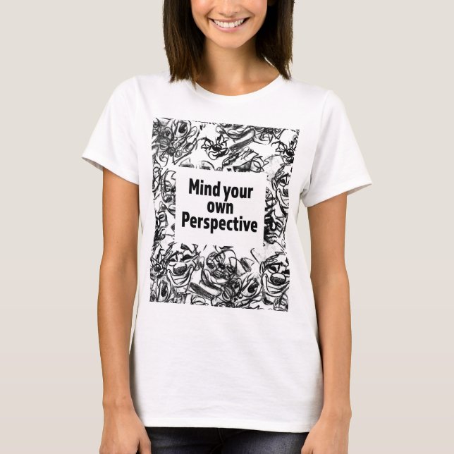 Camiseta Mind Your Own Perspective T-Shirt (Anverso)