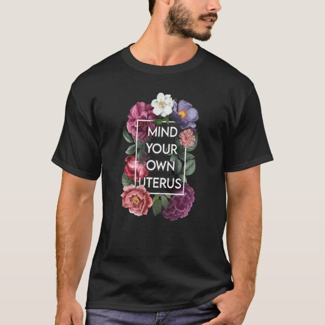 Camiseta Mind Your Own Uterus Floral Pro Choice Feminist Wo (Anverso)