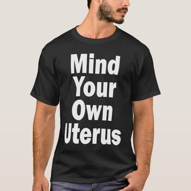 Camiseta Mind Your Own Uterus Pro Choice (Anverso)