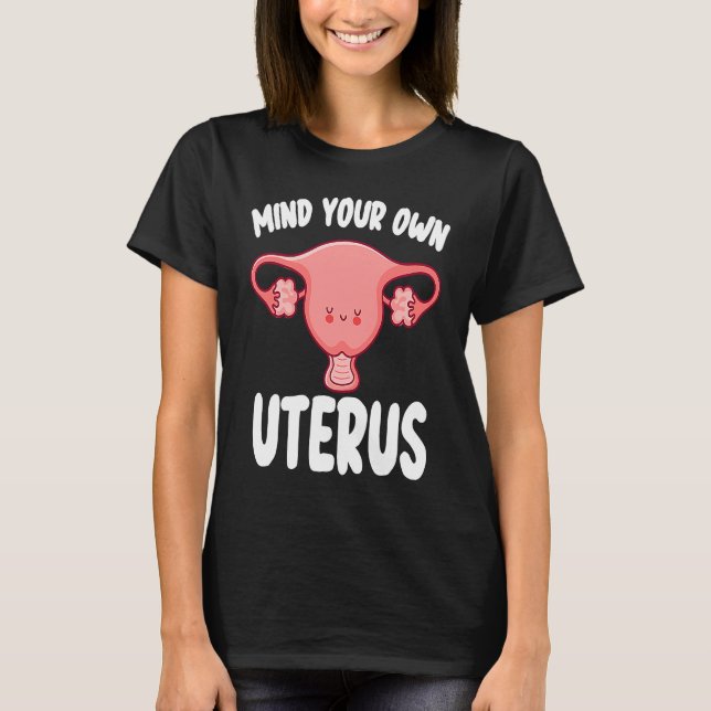 Camiseta Mind Your Own Uterus Women's Rights Pro Choice Fem (Anverso)