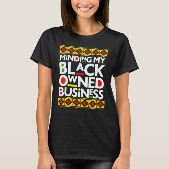 Camiseta Minding My Black Owned Business Black History Mont (Anverso)