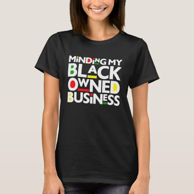 Camiseta Minding My Black Owned Business Black History Mont (Anverso)
