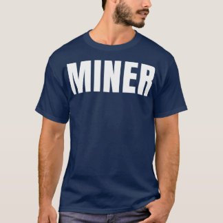Camiseta Miner Funny Job Title Profession Birthday Gift Ide