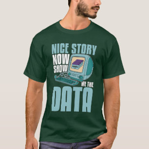 Camiseta Minería de Datos Bonita Historia Ahora Muéstrame P