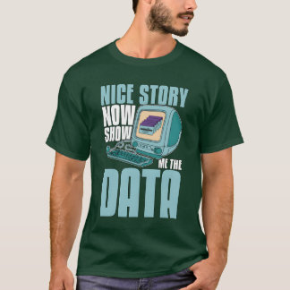 Camiseta Minería de Datos Bonita Historia Ahora Muéstrame P