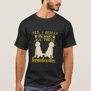 Camiseta Mini Bernedoodles Papá Realmente Necesito Todo Est