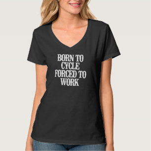 Camiseta Minimalista Nacido En Ciclo Obligado A Trabajar
