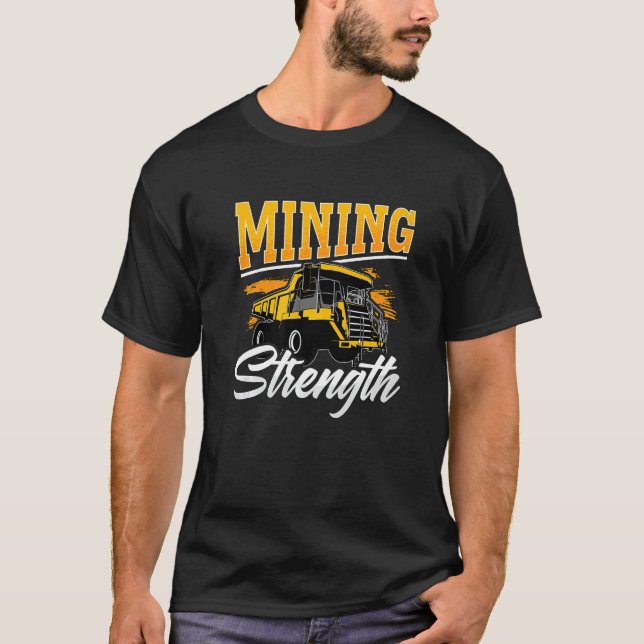 Camiseta Mining Strength Driver Rock Mechanic Miner Mining  (Anverso)