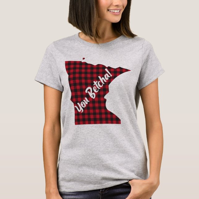 Camiseta Minnesota Betcha Graciosa Cita Estatal diciendo (Anverso)