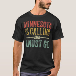 Camiseta Minnesota Está Llamando Y Debo Ir Funny A Casa Sta