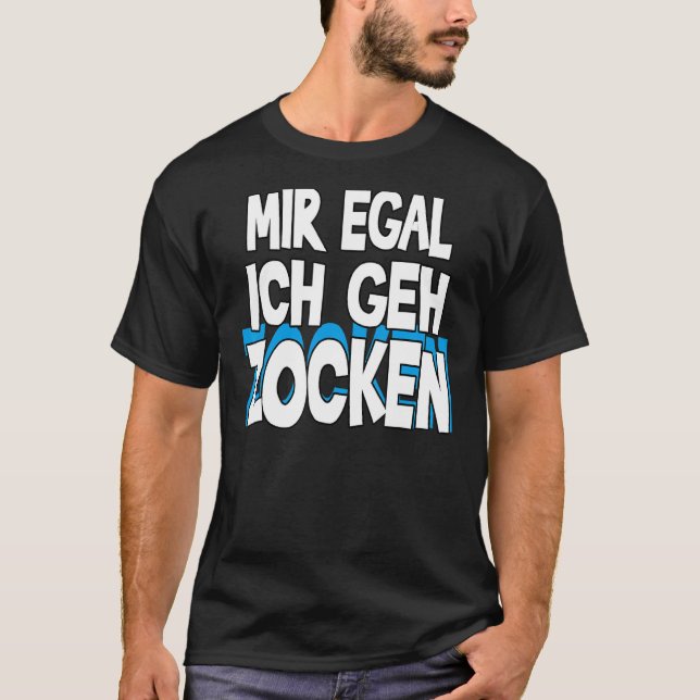 Camiseta Mir Egal Ich Geh Zocken Slogan Diversión Juego 1 (Anverso)