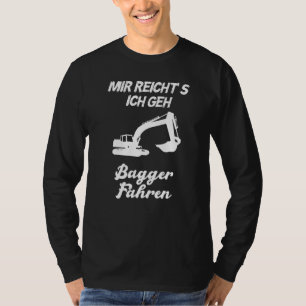 Camiseta Mir Reichts Ich Geh Bagger Fahren Men's