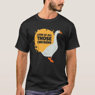 Camiseta Mira a todos esos gansos de granja de pollos de ga